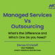 Differences between Managed Services Provider & outsourcing