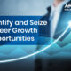 Exploring Possibilities: How to Identify and Seize Career Growth Opportunities