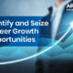 How to Identify & Seize Career Growth Opportunities
