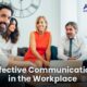 Understanding The Role of Effective Communication in the Workplace