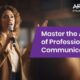 Mastering the Art of Professional Communication: A Comprehensive Guide