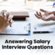 How to Answer Salary-Related Interview Questions