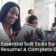 Essential Soft Skills for Your Resume: The Complete Guide
