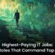Highest Paying IT Jobs: Tech Roles That Command Top Dollar