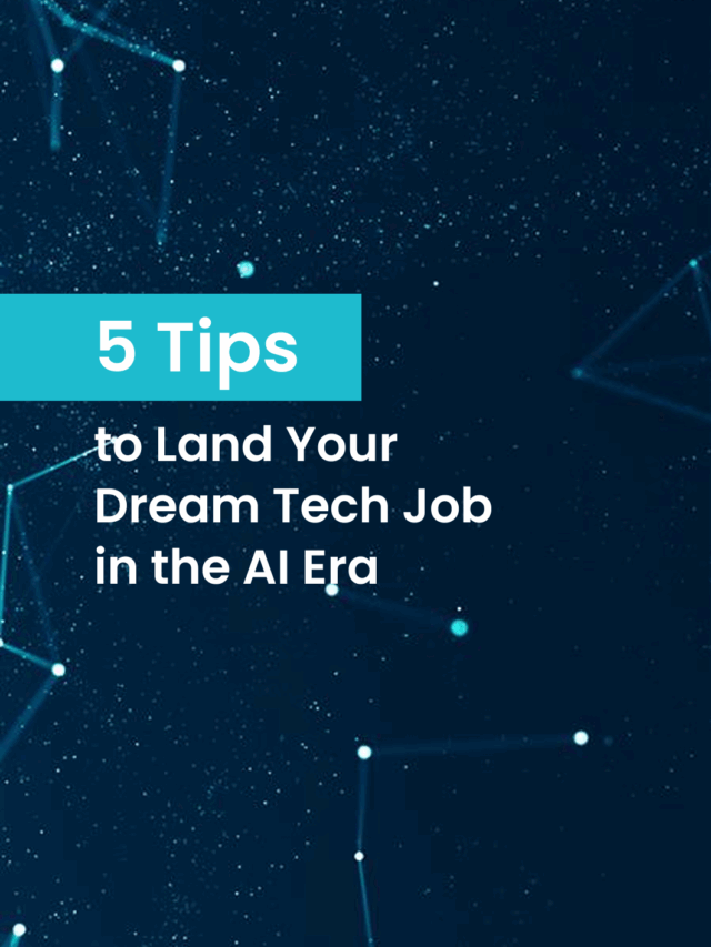 5 Tips to Land Your Dream Tech Job in the AI Era